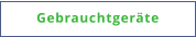 Gebrauchtgeräte