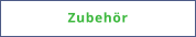Zubehör